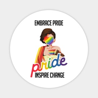 Embrace Pride, Inspire Change Magnet
